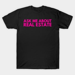 Ask Me About Real Estate T-Shirt